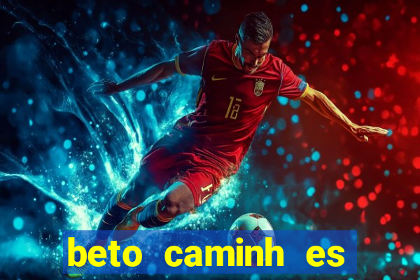 beto caminh es lajeado rs